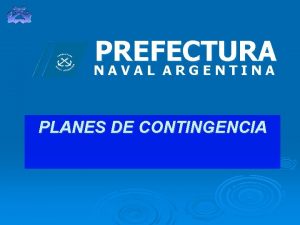 PREFECTURA NAVAL ARGENTINA PLANES DE CONTINGENCIA RIESGO DE