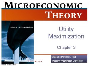 Utility Maximization Chapter 3 Slides by Pamela L