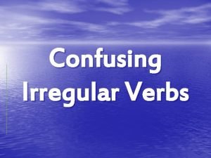 Confusing irregular verbs