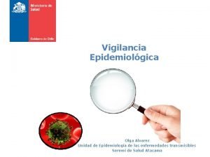 Vigilancia Epidemiolgica Olga Alvarez Unidad de Epidemiologa de