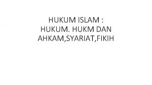 HUKUM ISLAM HUKUM HUKM DAN AHKAM SYARIAT FIKIH