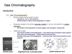 Gas Chromatography Introduction 1 Gas Chromatography Mobile phase