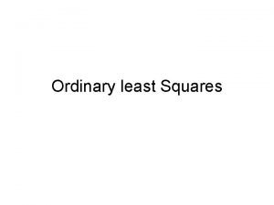 Ordinary least Squares Introduction Describe the nature of