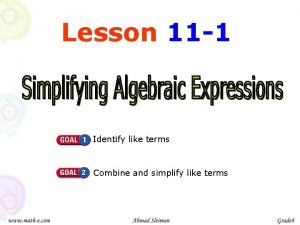 Lesson 11 1 Identify like terms Combine and
