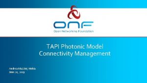 TAPI Photonic Model Connectivity Management Andrea Mazzini Nokia