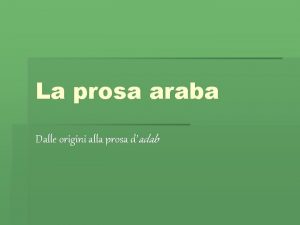 La prosa araba Dalle origini alla prosa dadab