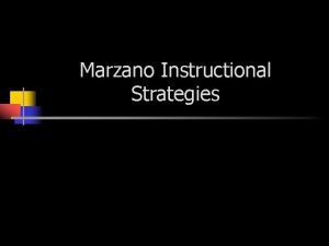 Marzano Instructional Strategies ResearchBased Instruction n n Robert