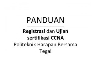 PANDUAN Registrasi dan Ujian sertifikasi CCNA Politeknik Harapan