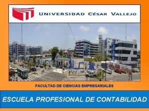 FACULTAD DE CIENCIAS EMPRESARIALES ESCUELA PROFESIONAL DE CONTABILIDAD