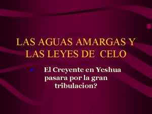 LAS AGUAS AMARGAS Y LAS LEYES DE CELO