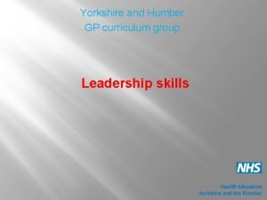 Yorkshire and Humber GP curriculum group Leadership skills