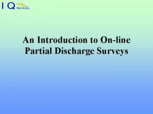 Partial discharge surveys Partial discharge surveys