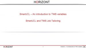 HORIZONT Smart JCL An introduction to TWS variables