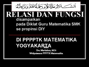 RELASI DAN FUNGSI disampaikan pada Diklat Guru Matematika