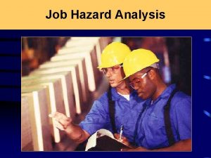 Job Hazard Analysis Regulatory Requirements n No current