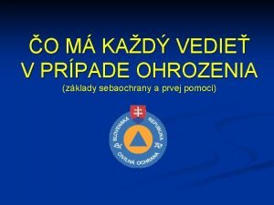 O M KAD VEDIE V PRPADE OHROZENIA zklady