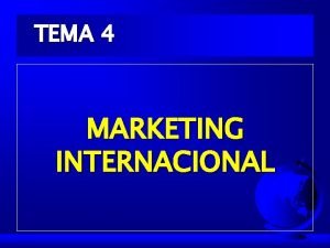 TEMA 4 MARKETING INTERNACIONAL SISTEMAS DE INFORMACIN PARA