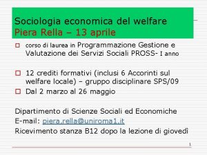 Sociologia economica del welfare Piera Rella 13 aprile