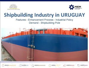 Shipbuilding Industry in URUGUAY Features Enhancement Process Industrial