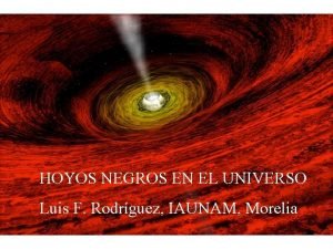 HOYOS NEGROS EN EL UNIVERSO Luis F Rodrguez