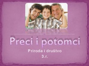 Preci i potomci Preci i potomci