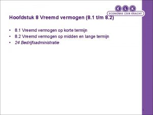 Hoofdstuk 8 Vreemd vermogen 8 1 tm 8