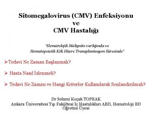 Sitomegalovirus CMV Enfeksiyonu ve CMV Hastal Hematolojik Malignite
