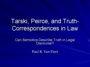 Tarski Peirce and Truth Correspondences in Law Can