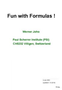 Fun with Formulas Werner Joho Paul Scherrer Institute