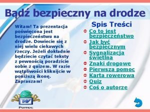 Bd bezpieczny na drodze Witam Ta prezentacja powicona