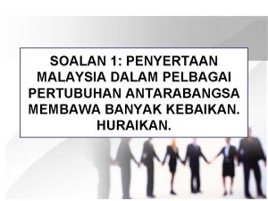 Kebaikan malaysia menyertai pertubuhan antarabangsa