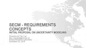 SECM REQUIREMENTS CONCEPTS INITIAL PROPOSAL ON UNCERTAINTY MODELING