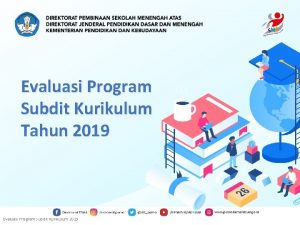 Evaluasi Program Subdit Kurikulum Tahun 2019 Evaluasi Program