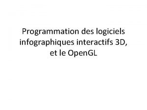 Programmation des logiciels infographiques interactifs 3 D et