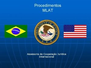 Procedimentos MLAT Assessoria de Cooperao Jurdica Internacional OBTENDO