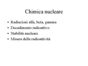 Chimica nucleare Radiazioni alfa beta gamma Decadimento radioattivo