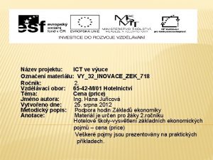 Nzev projektu ICT ve vuce Oznaen materilu VY32INOVACEZEK718