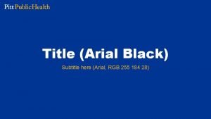 Title Arial Black Subtitle here Arial RGB 255