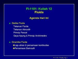 FI1101 Kuliah 12 Fluida Agenda Hari Ini l