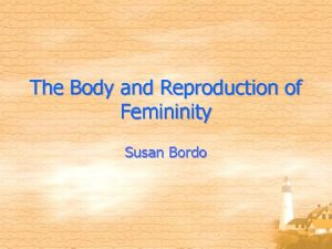 Susan bordo the body and the reproduction of femininity