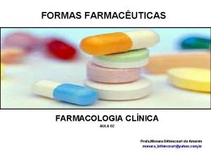 FORMAS FARMACUTICAS FARMACOLOGIA CLNICA AULA 02 Profa Monara