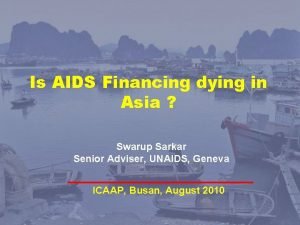 Is AIDS Financing dying in Asia Swarup Sarkar