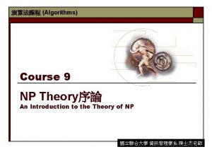 Algorithms Course 9 NP Theory An Introduction to