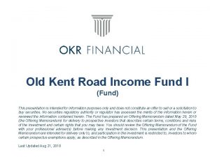 Old Kent Road Income Fund I Fund This