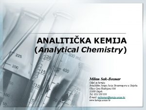 ANALITIKA KEMIJA Analytical Chemistry Milan SakBosnar Odjel za