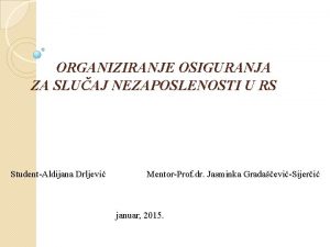 ORGANIZIRANJE OSIGURANJA ZA SLUAJ NEZAPOSLENOSTI U RS StudentAldijana