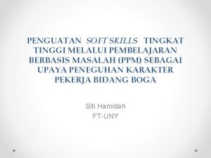 PENGUATAN SOFT SKILLS TINGKAT TINGGI MELALUI PEMBELAJARAN BERBASIS