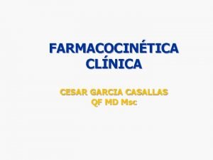 FARMACOCINTICA CLNICA CESAR GARCIA CASALLAS QF MD Msc