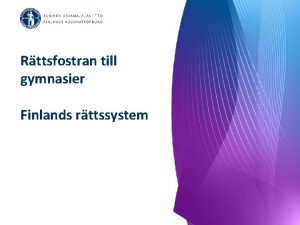 Rttsfostran till gymnasier Finlands rttssystem Lagar och frordningar