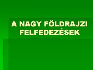 A NAGY FLDRAJZI FELFEDEZSEK J TVONALAK SZKSGESEK risira